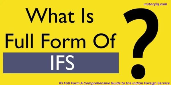 Ifs Full Form A Comprehensive Guide to the Indian Foreign Service