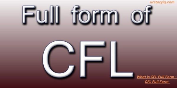 What is CFL Full Form - CFL Full Form