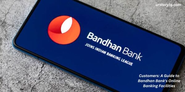 Customers: A Guide to Bandhan Bank's Online Banking Facilities
