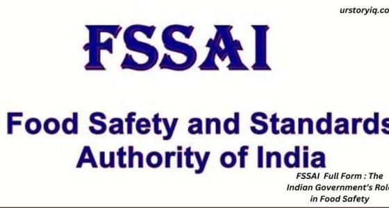 FSSAI  Full Form : The Indian Government’s Role in Food Safety