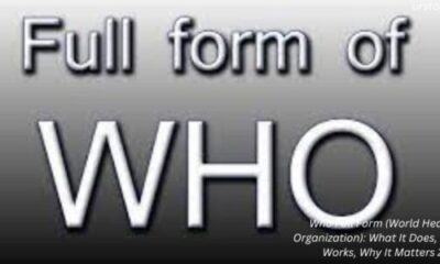 Who Full Form (World Health Organization): What It Does, How It Works, Why It Matters 2