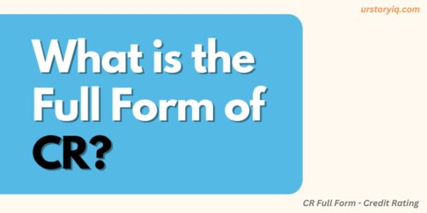 CR Full Form - What is CR Full Form
