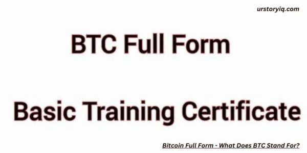 BTC Full Form - What Does BTC Stand For