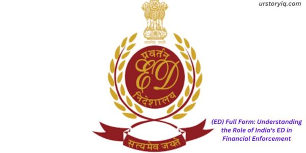 ED Full Form: Understanding the Role of India's ED in Financial Enforcement
