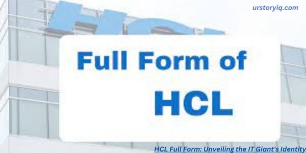HCL Full Form: Unveiling the IT Giant's Identity