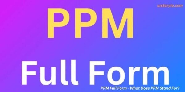 PPM Full Form - What Does PPM Stand For?