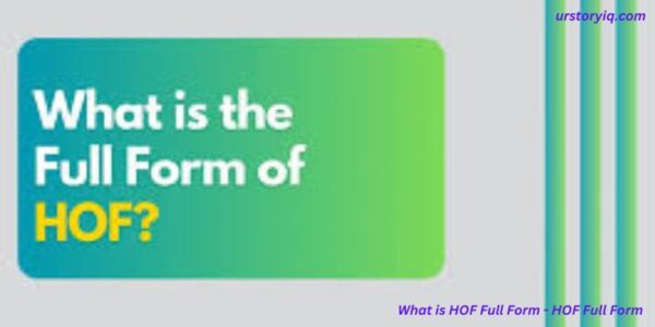 What is HOF Full Form - HOF Full Form