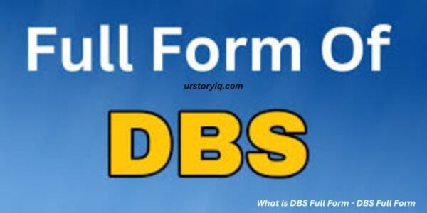 What is DBS Full Form - DBS Full Form