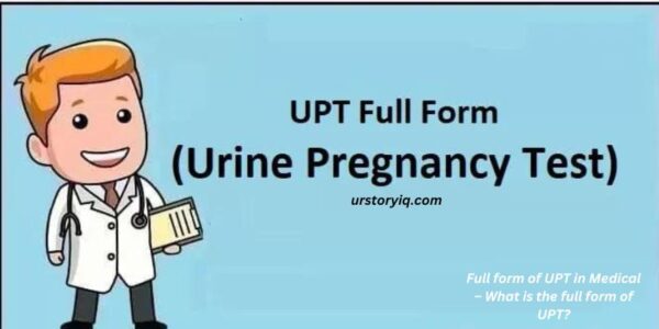 UPT full form in Medical – What is the full form of UPT?