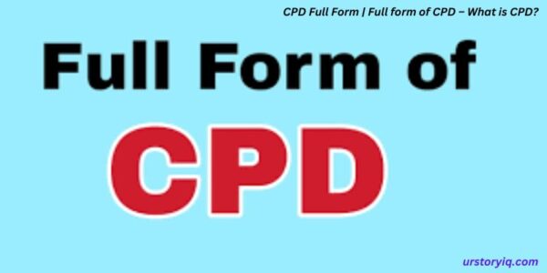 CPD Full Form | Full form of CPD – What is CPD?