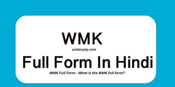 WMK Full Form - What Is the WMK full form?