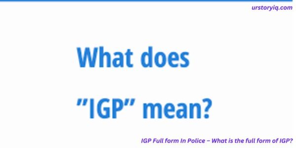 IGP Full form In Police – What is the full form of IGP?