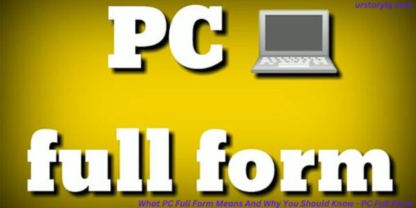 What PC Full Form Means And Why You Should Know - PC Full Form