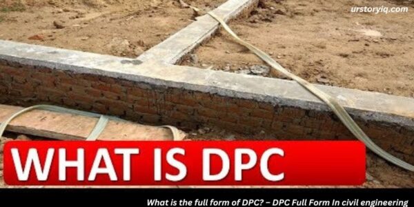 What is the full form of DPC? – DPC Full Form In civil engineering