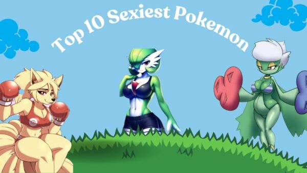 Top Sexiest Pokemon In 2024 – Number 7 Is The Most Shocking